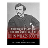 Notorious Assassins: The Life of John Wilkes Booth