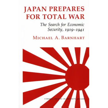 Japan Prepares for Total War: The Search for Economic Security, 1919 1941