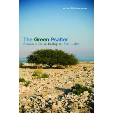 The Green Psalter: Resources for an Ecological Spirituality