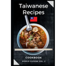 Taiwanese Recipes Cookbook: Easy and Tasty Recipes from Taiwan
