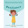 Resilience: A book to encourage resilience, persistence and to help children bounce back from challenges and adversity