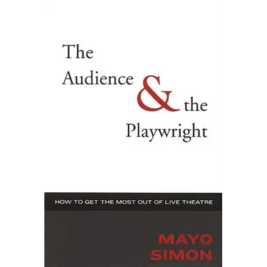 The Audience & the Playwright: How to Get the Most Out of Live Theatre
