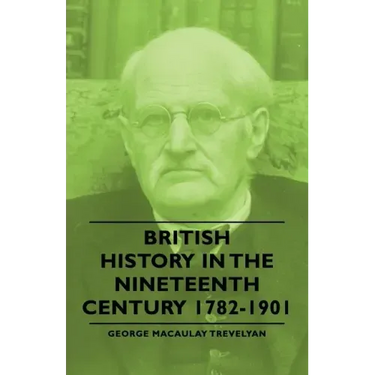 British History in the Nineteenth Century 1782-1901