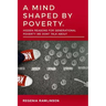 A Mind Shaped by Poverty: Hidden Reasons for Generational Poverty We Don't Talk About