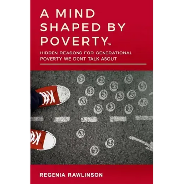 A Mind Shaped by Poverty: Hidden Reasons for Generational Poverty We Don't Talk About