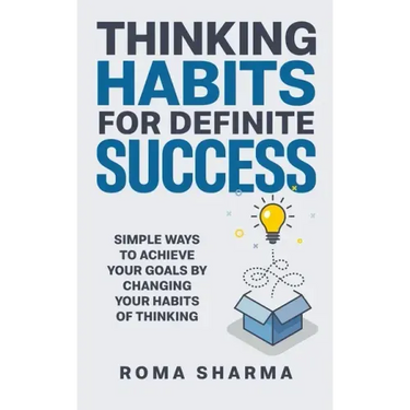 Thinking Habits for Definite Success: Simple Ways to Achieve Your Goals by Changing Your Habits of Thinking
