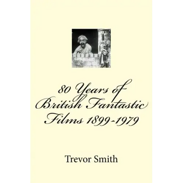 80 Years of British Fantastic Films 1899-1979