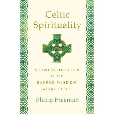 Celtic Spirituality: An Introduction to the Sacred Wisdom of the Celts