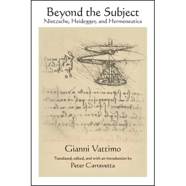 Beyond the Subject: Nietzsche, Heidegger, and Hermeneutics