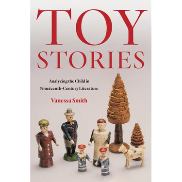Toy Stories: Analyzing the Child in Nineteenth-Century Literature