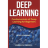 Deep Learning: Fundamentals of Deep Learning for Beginners