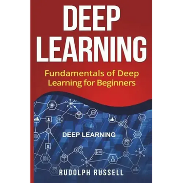 Deep Learning: Fundamentals of Deep Learning for Beginners