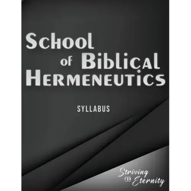 School of Biblical Hermenutics: Keys for Correctly Interpreting God's Word