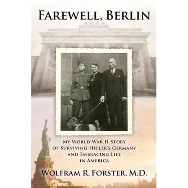 Farewell, Berlin: My World War II Story of Surviving Hitler's Germany and Embracing Life in America