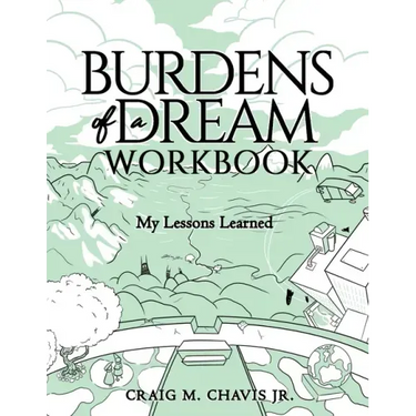 Burdens of a Dream Workbook: My Lessons Learned
