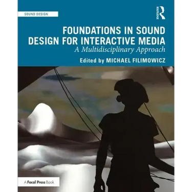 Foundations in Sound Design for Interactive Media: A Multidisciplinary Approach