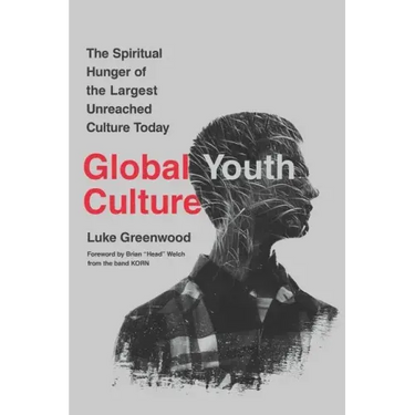 Global Youth Culture: The Spiritual Hunger of the Largest Unreached Culture Today
