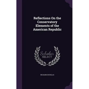 Reflections On the Conservatory Elements of the American Republic