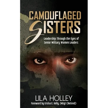 Camouflaged Sisters: Leadership Through the Eyes of Senior Military Women Leaders