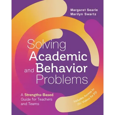 Solving Academic and Behavior Problems: A Strengths-Based Guide for Teachers and Teams