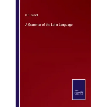 A Grammar of the Latin Language