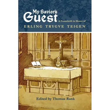 My Savior's Guest: A Festschrift in Honor of Erling Trygve Teigen