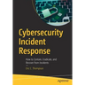 Cybersecurity Incident Response: How to Contain, Eradicate, and Recover from Incidents