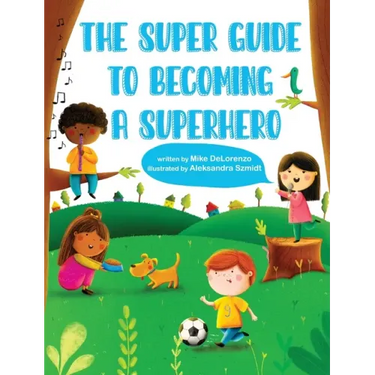 The Super Guide to Becoming a Superhero