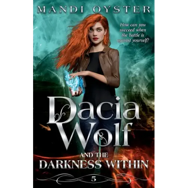 Dacia Wolf & the Darkness Within: A dark and magical paranormal fantasy novel
