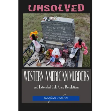 Unsolved Western American Murders and Extended Cold Case Resolutions: California, Oregon, Washington, Northern Idaho and Montana Murders