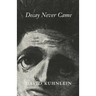 Decay Never Came