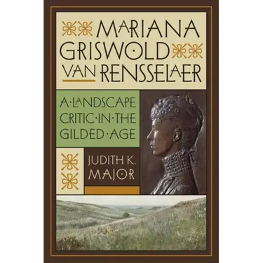 Mariana Griswold Van Rensselaer: A Landscape Critic in the Gilded Age