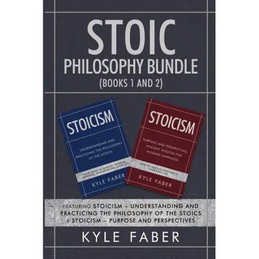 Stoic Philosophy Bundle (Books 1 and 2): Featuring Stoicism - Understanding and Practicing the Philosophy of the Stoics & Stoicism - Purpose and Persp