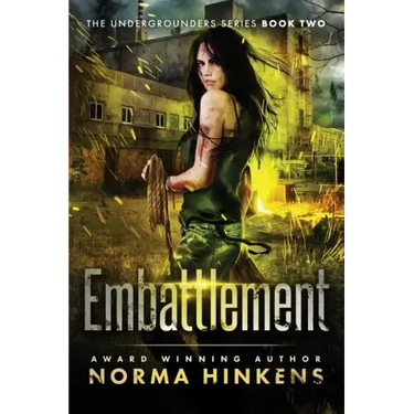Embattlement: A Young Adult Science Fiction Dystopian Novel (The Undergrounders Series Book Two)