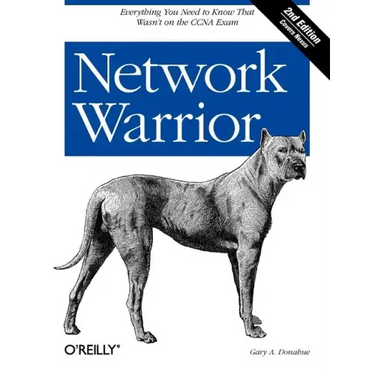 Network Warrior: Everything You Need to Know That Wasn't on the CCNA Exam