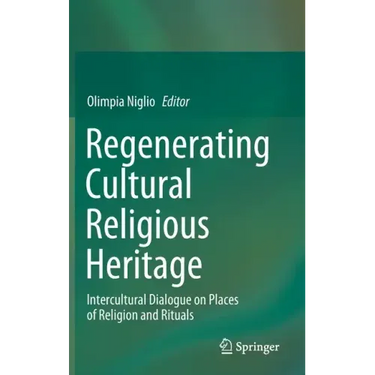 Regenerating Cultural Religious Heritage: Intercultural Dialogue on Places of Religion and Rituals