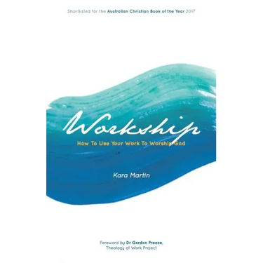 Workship: How To Use Your Work To Worship God