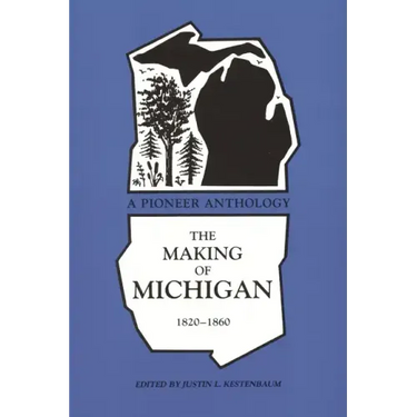 Making of Michigan, 1820-1860: A Pioneer Anthology