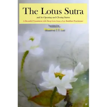 The Lotus Sutra and its Opening and Closing Sutras: A Beautiful Translation with Deep Love from a Lay Buddhist Practitioner