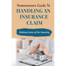 Homeowners Guide to Handling An Insurance Claim: Making The Sense Insanity