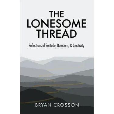 The Lonesome Thread: Reflections of Solitude, Boredom, and Creativity