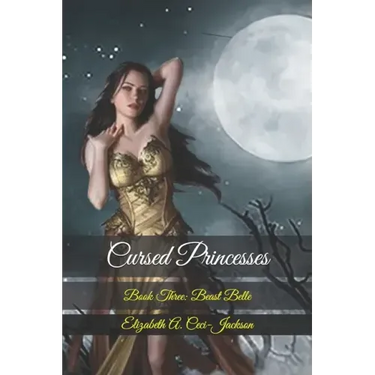 Cursed Princesses: Book Three: Beast Belle