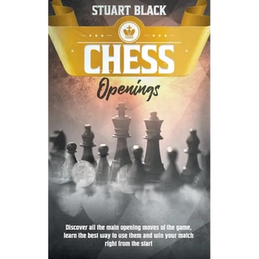 Chess Openings: Discover all the main opening moves of the game, learn the best way to use them and win your match right from the star