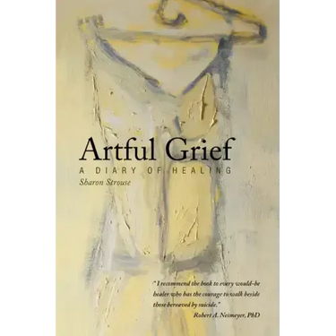 Artful Grief: A Diary of Healing