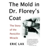 The Mold in Dr. Florey's Coat: The Story of the Penicillin Miracle