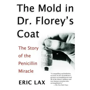 The Mold in Dr. Florey's Coat: The Story of the Penicillin Miracle