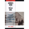 German Seed in Texas Soil: Immigrant Farmers in Nineteenth-Century Texas