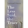The Less Said, the Truer: New and Selected Poems, 2016-2022