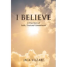 I Believe: A True Story of Faith, Trust and Commitment