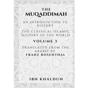The Muqaddimah: An Introduction to History - Volume 3